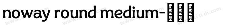 noway round medium字体转换